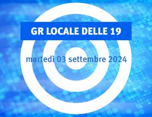 NOTIZIARIO LOCALE delle 19 (03/09/2024)