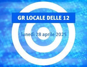 NOTIZIARIO LOCALE delle 12 (28/04/2025)